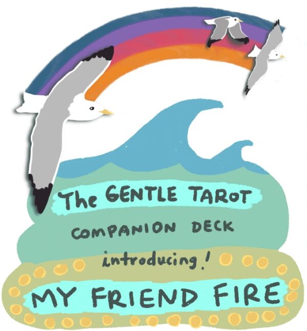 “My Friend Fire” – A Fiery Companion to The Gentle Tarot