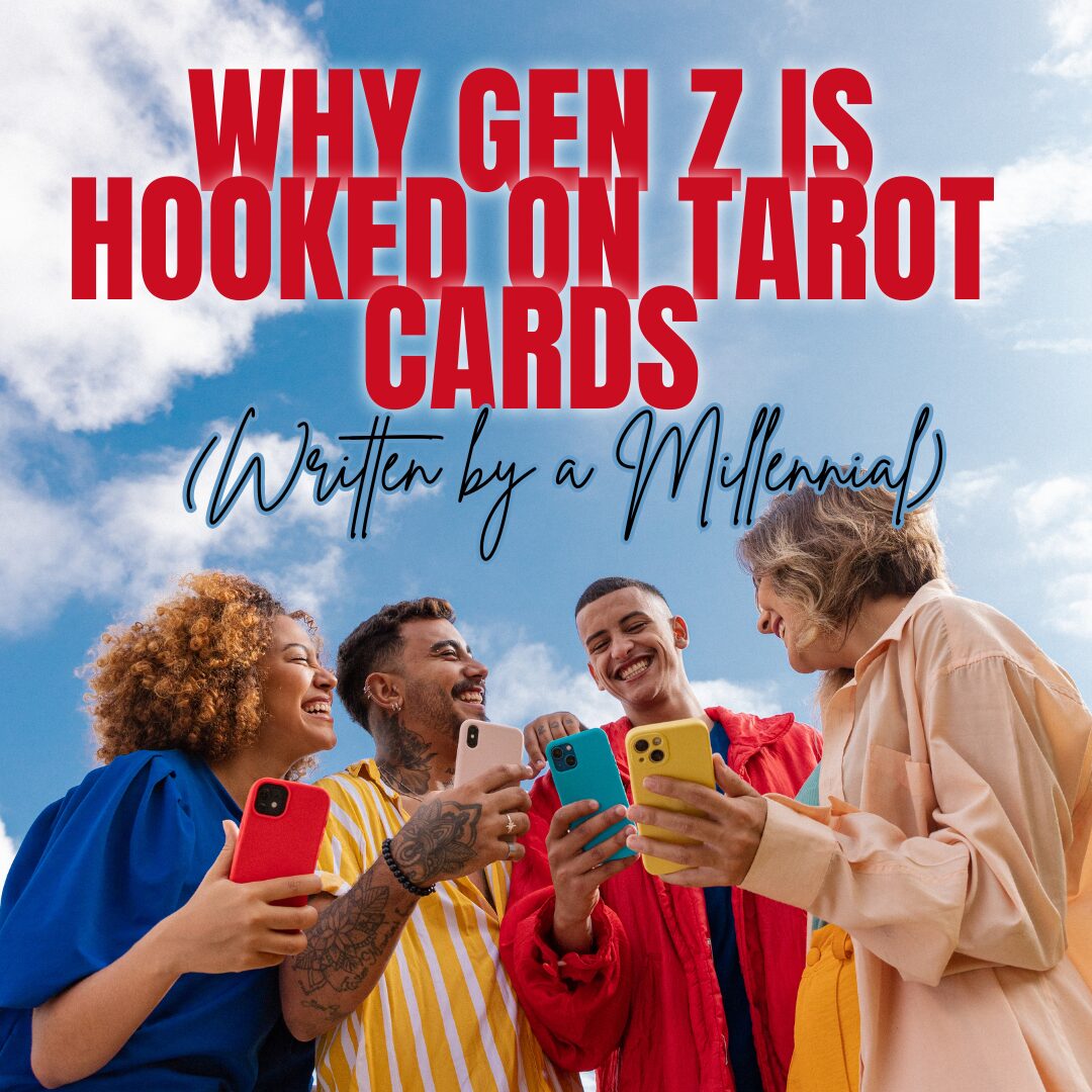 Why Gen Z is Hooked on Tarot Cards (Written by a Millennial)